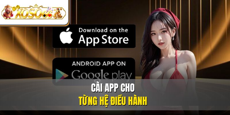 Cài app cho từng hệ điều hành