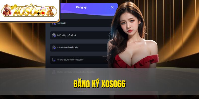 Đăng Ký XOSO66 Nhanh | Hướng Dẫn Chi Tiết Từng Bước