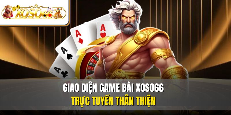 Giao diện game bài XOSO66 trực tuyến thân thiện