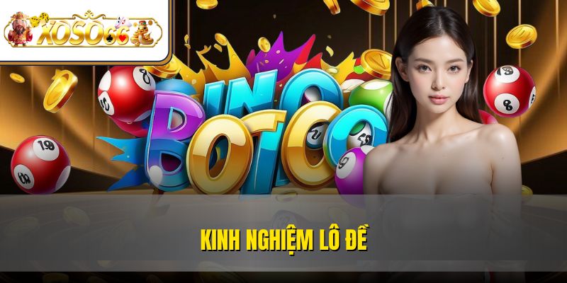 Kinh Nghiệm Lô Đề Chơi Hay Thắng Lớn Nhận Thưởng Khủng