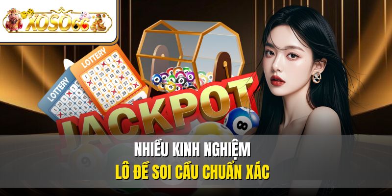  Nhiều kinh nghiệm lô đề soi cầu chuẩn xác